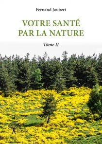 Votre santé par la nature Tome 2