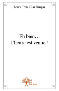 Eh bien... l'heure est venue !