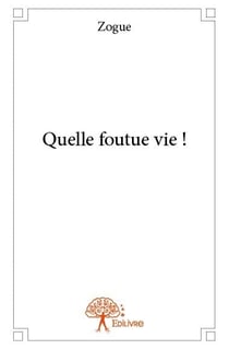 Quelle foutue vie !