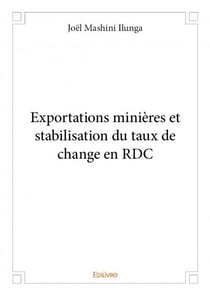Exportations minières et stabilisation du taux de change en rdc