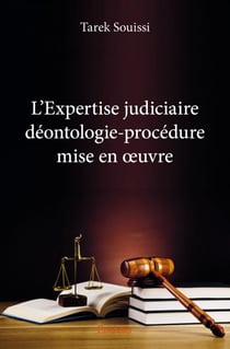 L'expertise judiciaire - déontologie-procédure mise en oeuvre