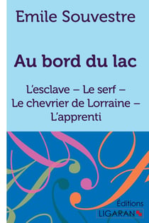 Au bord du lac : L'esclave - Le serf - Le chevrier de Lorraine - L'apprenti