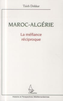 Maroc-algérie la méfiance réciproque