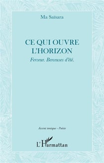 Ce qui ouvre l'horizon : Ferveur. Berceuses d'été.