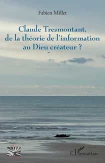 Claude Tresmontant, de la théorie de l'information au Dieu créateur ?