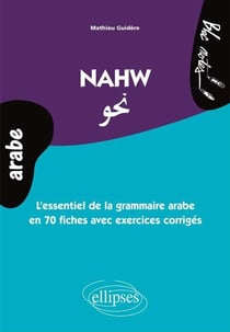 Nahw - l'essentiel de la grammaire arabe en 80 fiches avec exercices corrigés - niveau 2