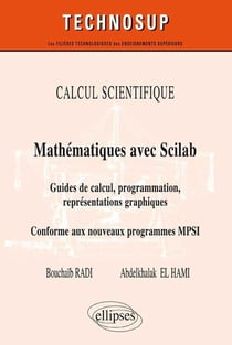 Mathématiques avec SCILAB - guide de calcul programmation, représentations graphiques - conforme au nouveau programme MPSI