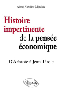 Histoire impertinente de la pensée économique. D'Aristote à Jean Tirole