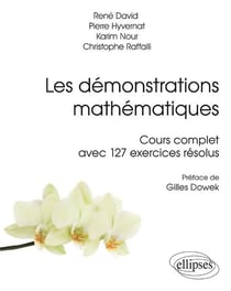 Les démonstrations mathématiques - cours complet avec 127 exercices résolus
