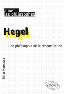 Hegel - une philosophie de la réconciliation