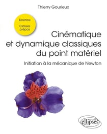 Cinématique et dynamique classiques du point matériel : initiation à la mécanique de Newton