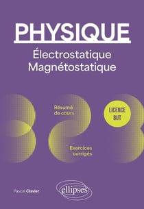 Physique : Licence - but - Électrostatique et magnétostatique - Résume de cours, exercices et devoirs