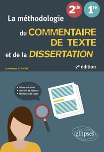 La méthodologie du commentaire de texte et de la dissertation : Français - Seconde, première (2e édition)