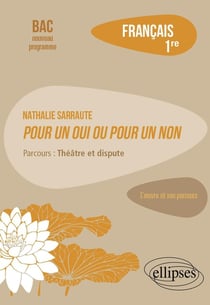 Français : Première - Nathalie Sarraute, pour un oui ou pour un non - Parcours : théâtre et dispute