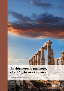 La démocratie menacée, et si Polybe avait raison ?