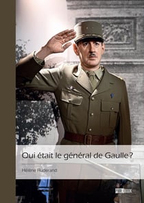 Qui était le général de Gaulle  ? : Apprendre à le connaître