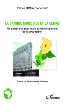 La banque mondiale et la CEMAC, un partenariat pour l'aide au développement de la sous-région