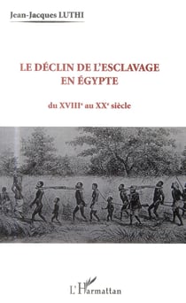 Le déclin de l'esclavage en Egypte - du XVIIIe auXXe siècle