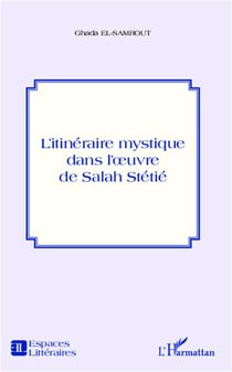 L'itinéraire mystique dans l'oeuvre de Salah Stétié