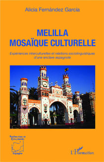 Melilla, mosaïque culturelle - expériences interculturelles et relations sociolinguistiques d'une enclave espagnole