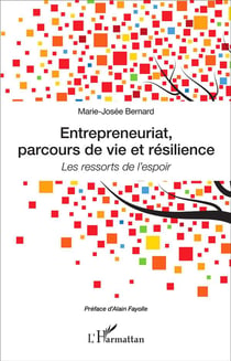 Entrepreneuriat, parcours de vie et resilience - les ressorts de l'espoir