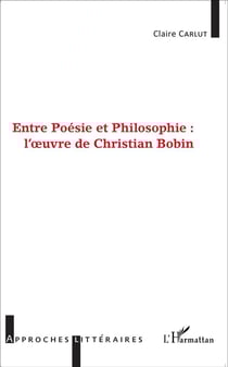 Entre poésie et philosophie : l'oeuvre de christian bobin