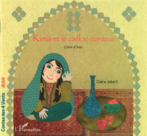 Kimia et le caillou conteur - conte d'Iran