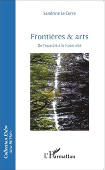 Frontières et arts - de l'opacité à la fraternité