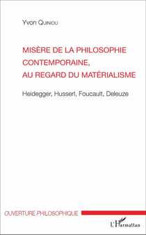 Misère de la philosophie contemporaine au regard du matérialisme - Heidegger, Husserl, Foucault, Deleuze
