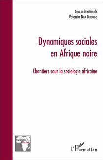 Dynamiques sociales en Afrique noire - chantiers pour la sociologie africaine