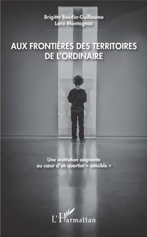 Aux frontières des territoires de l'ordinaire - une institution soignante au coeur d'un quartier "sensible