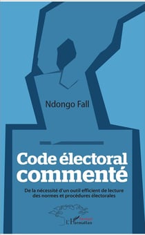 Code electoral commenté - de la nécessité d'un outil efficient de lecture des normes et procédures électorales