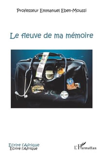 Le fleuve de ma mémoire - itinéraire d'un médecin d'Afrique