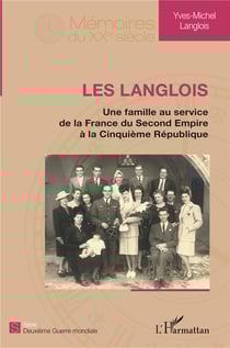 Les Langlois, une famille au service de la France du Second Empire à la Cinquieme République
