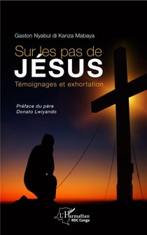 Sur les pas de Jésus - témoignages et exhortation