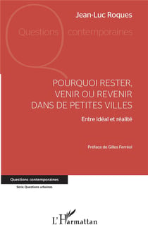 Pourquoi rester partir ou revenir dans de petites villes entre idéal et réalité