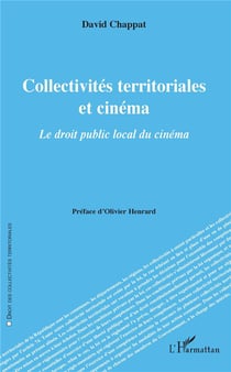 Collectivités territoriales et cinéma - le droit public local du cinéma