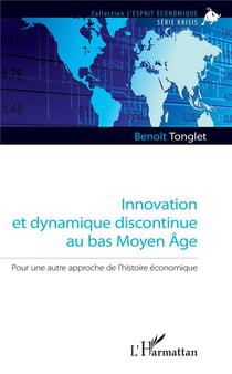 Innovation et dynamique discontinue au bas Moyen âge - pour une autre approche de l'histoire économique