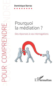 Pourquoi la médiation ?  des réponses à vos interrogartions