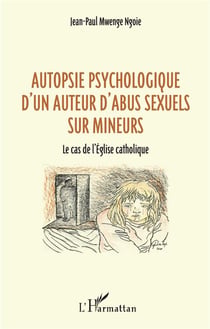 Autopsie psychologique d'un auteur d'abus sexuel sur mineurs - le cas de l'église catholique
