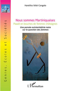 Nous sommes martiniquaise : une pensée existentialiste noire sur la question des femmes