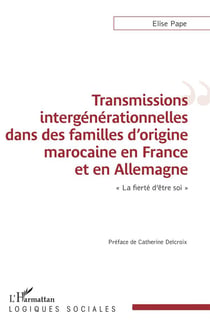 Transmissions intergénérationnelles dans des familles d'origine marocaine en France et en Allemagne - la fierté d'être soi