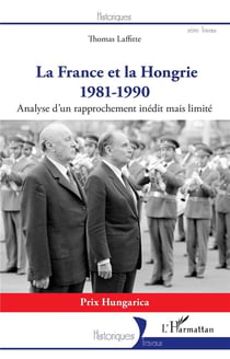 La France et la Hongrie : 1981-1990 - Analyse d'un rapprochement inédit mais limité