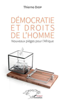 Démocratie et droits de l'homme : nouveaux pièges pour l'Afrique