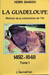 La Guadeloupe Tome 1 : Histoire de la colonisation de l'île 1492-1848