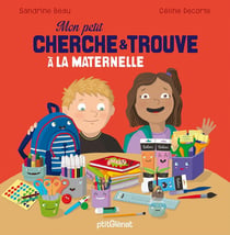 MON PETIT CHERCHE ET TROUVE : à la maternelle