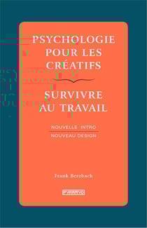 Psychologie pour les créatifs - survivre au travail