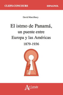 L'isthme de Panama, un pont entre l'Europe et les Amériques (1879-1936)