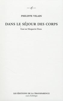 Dans le séjour des corps - essai sur marguerite duras