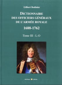 Dictionnaire des officiers généraux de l'Armée royale (1688-1762) Tome 3 : L-O